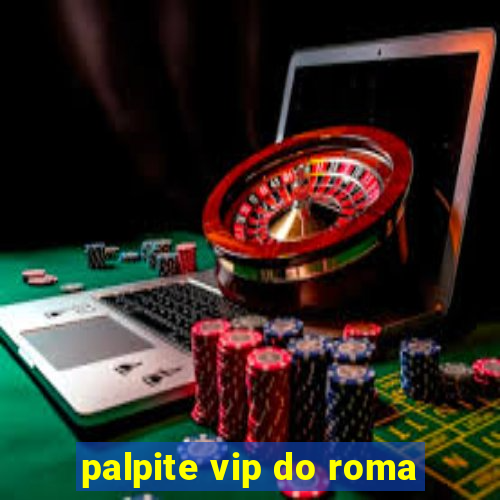 palpite vip do roma